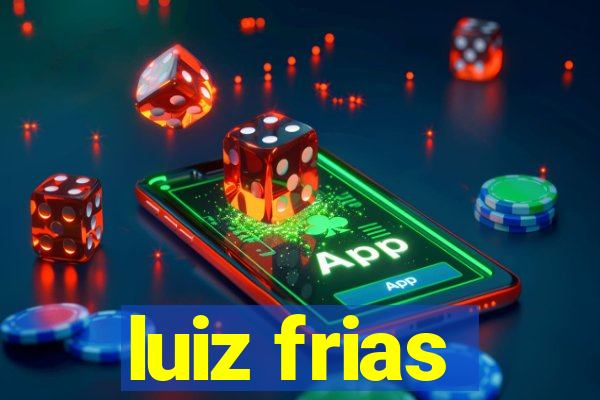 luiz frias